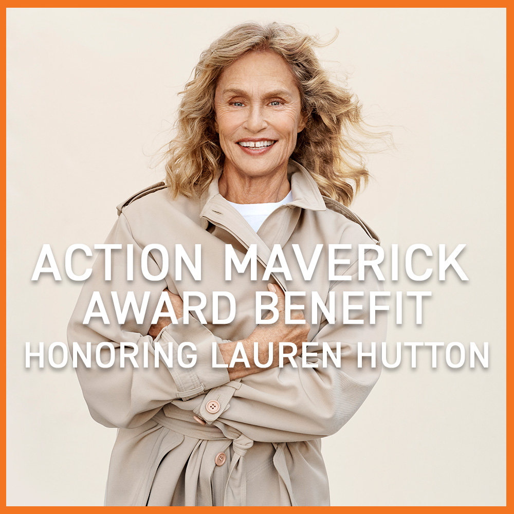 Image of Lauren Hutton smiling and wrapped in a trench coat with the words Action Maverick Award Benefit honoring Lauren Hutton written over image.